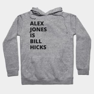 Alex Jones is Bill Hicks Hoodie